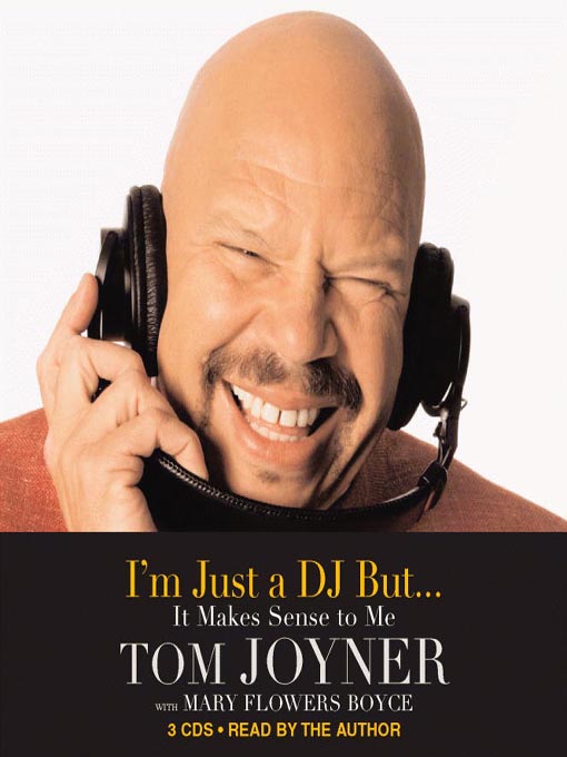 Title details for I'm Just a DJ But... It Makes Sense to Me by Tom Joyner - Available